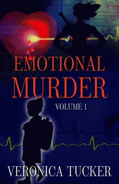 Veronica Tucker - Emotional Murder: Volume 1, E-bok