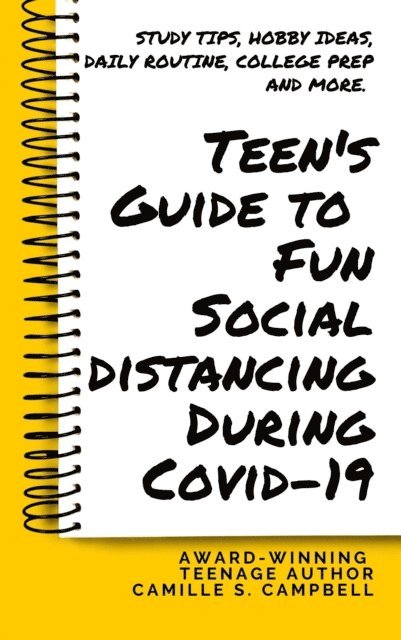 Camille S. Campbell - Teen's Guide to Fun Social Distancing During Covid-19, E-bok