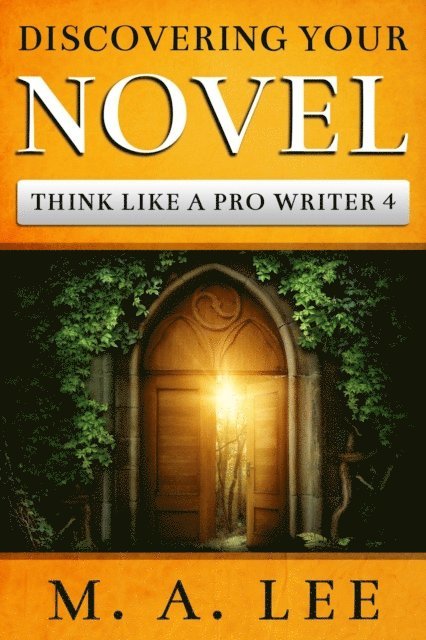 M.A. Lee - Discovering Your Novel (Think like a Pro Writer Book 4), E-bok