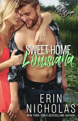 Erin Nicholas - Sweet Home Louisiana (Boys of the Bayou Book 2), Häftad