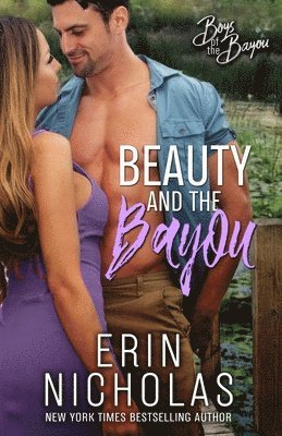 Erin Nicholas - Beauty and the Bayou (Boys of the Bayou Book 3), Häftad