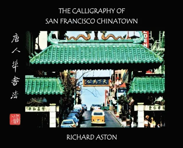 Richard Aston - Calligraphy of San Francisco Chinatown, E-bok. Tillgänglighet: Lägg i varukorg