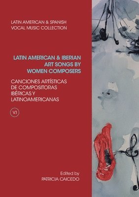 Patricia Caicedo - Anthology of Latin American and Iberian Art Songs by Women Composers, Häftad