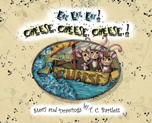 T C Bartlett - Eat, Eat, Eat! Cheese, Cheese, Cheese!, Inbunden. Tillgänglighet: Lägg i varukorg