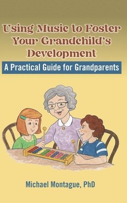 Michael Montague - Using Music to Foster Your Grandchild's Development, Inbunden