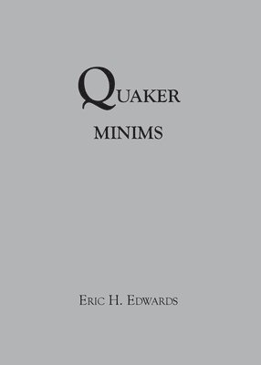 Eric Hill Edwards - Quaker Minims, Häftad