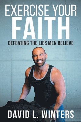 David L Winters - Exercise Your Faith, Häftad