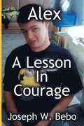 Alex - A Lesson in Courage