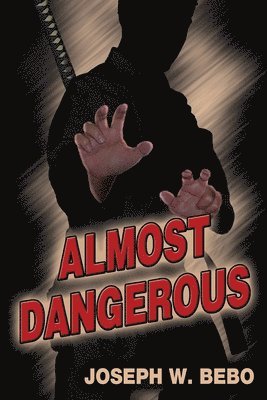 Joseph W. Bebo - Almost Dangerous, Häftad. Tillgänglighet: Lägg i varukorg