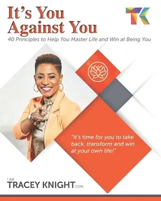 Tracey A. Knight - It's You Against You: 40 Principles to Help You Master Your Life and Win at Being You, Häftad. Tillgänglighet: Lägg i varukorg
