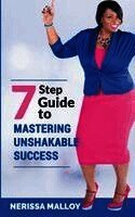 Nerissa Malloy - 7 Step Guide to Mastering Unshakable Success, Häftad
