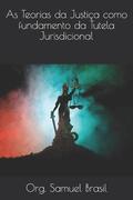 As Teorias da Justia como fundamento da Tutela Jurisdicional