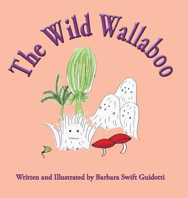 Barbara Swift Guidotti - Wild Wallaboo, Inbunden