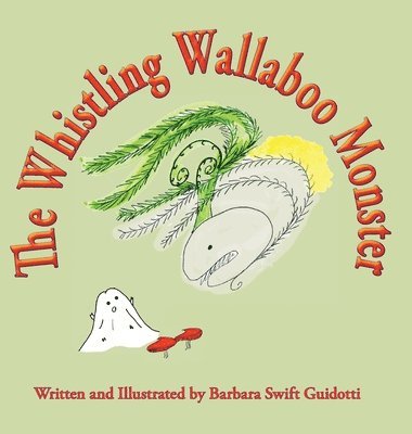 Barbara Swift Guidotti - Whistling Wallaboo Monster, Inbunden