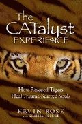 The Catalyst Experience: How Rescued Tigers Heal Trauma-Scarred Souls