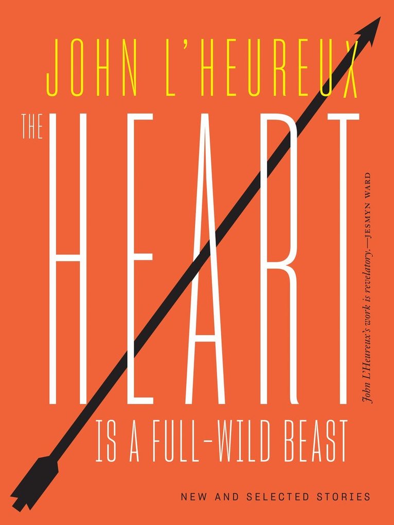 John L'Heureux - Heart Is a Full-Wild Beast, Häftad