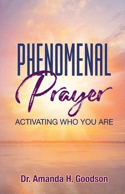 Amanda H Goodson - Phenomenal Prayer, Häftad