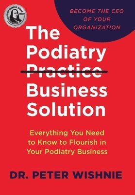 Peter Wishnie - Podiatry Practice Business Solution, Inbunden