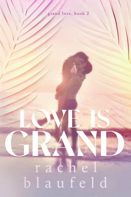 Rachel Blaufeld - Love Is Grand, E-bok