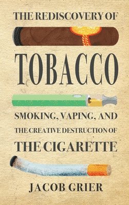 Jacob Grier - Rediscovery of Tobacco, Inbunden