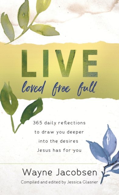 Wayne Jacobsen, Jessica Glasner - Live Loved Free Full, E-bok