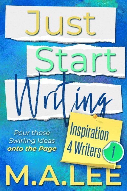 M.A. Lee - Just Start Writing, E-bok