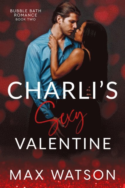 Max Watson - Charli's Sexy Valentine, E-bok