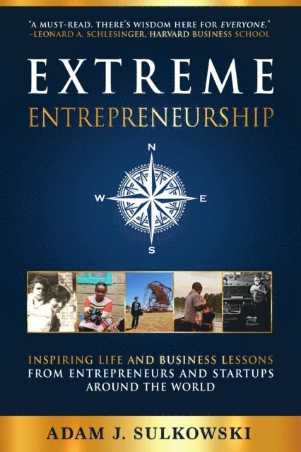Adam J. Sulkowski - Extreme Entrepreneurship: Inspiring Life and Business Lessons from Entrepreneurs and Startups around the World, E-bok