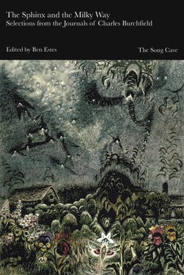 Ben Estes - Sphinx and the Milky Way: Selections from the Journals of Charles Burchfield, Häftad. Tillgänglighet: Lägg i varukorg