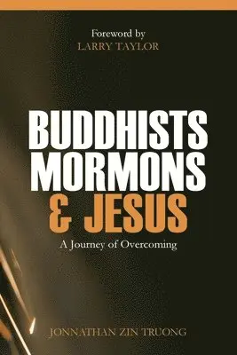 Jonnathan Zin Truong - Buddhists, Mormons & Jesus, Häftad. Tillgänglighet: Lägg i varukorg