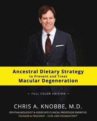 Chris a. Knobbe - Ancestral Dietary Strategy to Prevent and Treat Macular Degeneration: Full Color Paperback Edition, Häftad. Tillgänglighet: Lägg i varukorg
