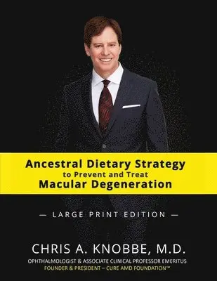 Chris a. Knobbe - Ancestral Dietary Strategy to Prevent and Treat Macular Degeneration: Large Print Black & White Paperback Edition, Häftad. Tillgänglighet: Lägg i varukorg