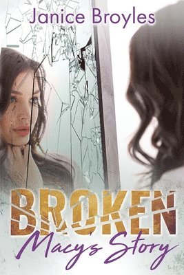 Janice Broyles - Broken: Macy's Story, Häftad