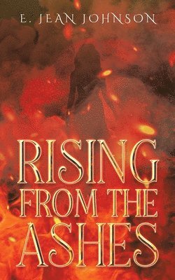 E Jean Johnson - Rising From The Ashes, Häftad
