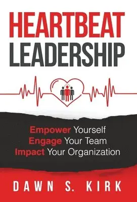 Dawn S Kirk - Heartbeat Leadership, Inbunden. Tillgänglighet: Lägg i varukorg