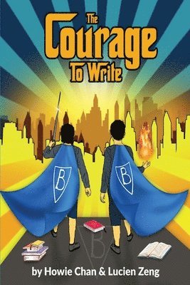 Howie Chan, Lucien Zeng - The Courage to Write: A Collection of Short Stories, Häftad