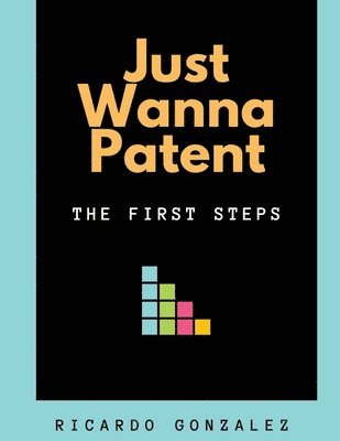Ricardo Gonzalez, Elizabeth Townsend Gard - Just Wanna Patent, Häftad. Tillgänglighet: Lägg i varukorg