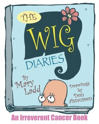 Mary Ladd - Wig Diaries, Häftad. Tillgänglighet: Lägg i varukorg