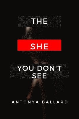 Antonya Ballard, Brandi Rojas - The She You Don't See, Häftad
