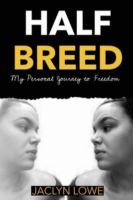 Jaclyn Lowe, Brandi Rojas - Half-Breed: My Personal Journey to Freedom, Häftad