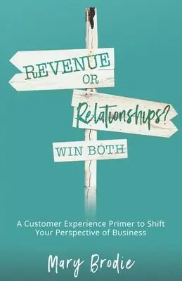 Mary Brodie, Jodi Brandon - Revenue or Relationships? Win Both: A Customer Experience Primer to Shift Your Perspective of Business, Häftad. Tillgänglighet: Lägg i varukorg