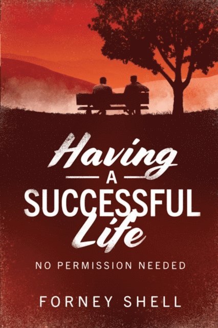 Forney Shell - Having a Successful Life, E-bok