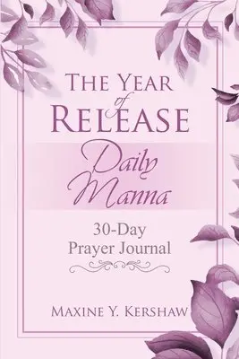 Maxine Y. Kershaw - The Year of Release: Daily Manna: 30-Day Prayer Journal, Häftad. Tillgänglighet: Lägg i varukorg
