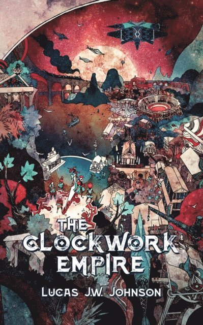 Lucas J.W. Johnson - Clockwork Empire, E-bok
