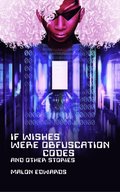 If Wishes Were Obfuscation Codes and Other Stories