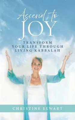 Christine Elwart - Ascend to Joy, Häftad. Tillgänglighet: Lägg i varukorg