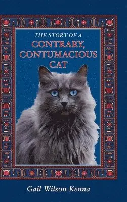 Gail Wilson Kenna - Story of a Contrary, Contumacious Cat, Inbunden. Tillgänglighet: Lägg i varukorg