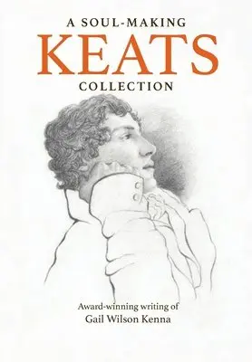 Gail Wilson Kenna - Soul-Making Keats Collection, Häftad. Tillgänglighet: Lägg i varukorg