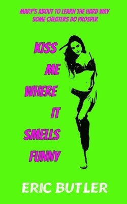 Eric Butler - Kiss Me Where It Smells Funny, Häftad