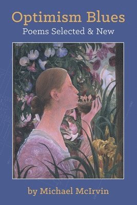 Michael McIrvin - Optimism Blues: Poems Selected and New, Häftad